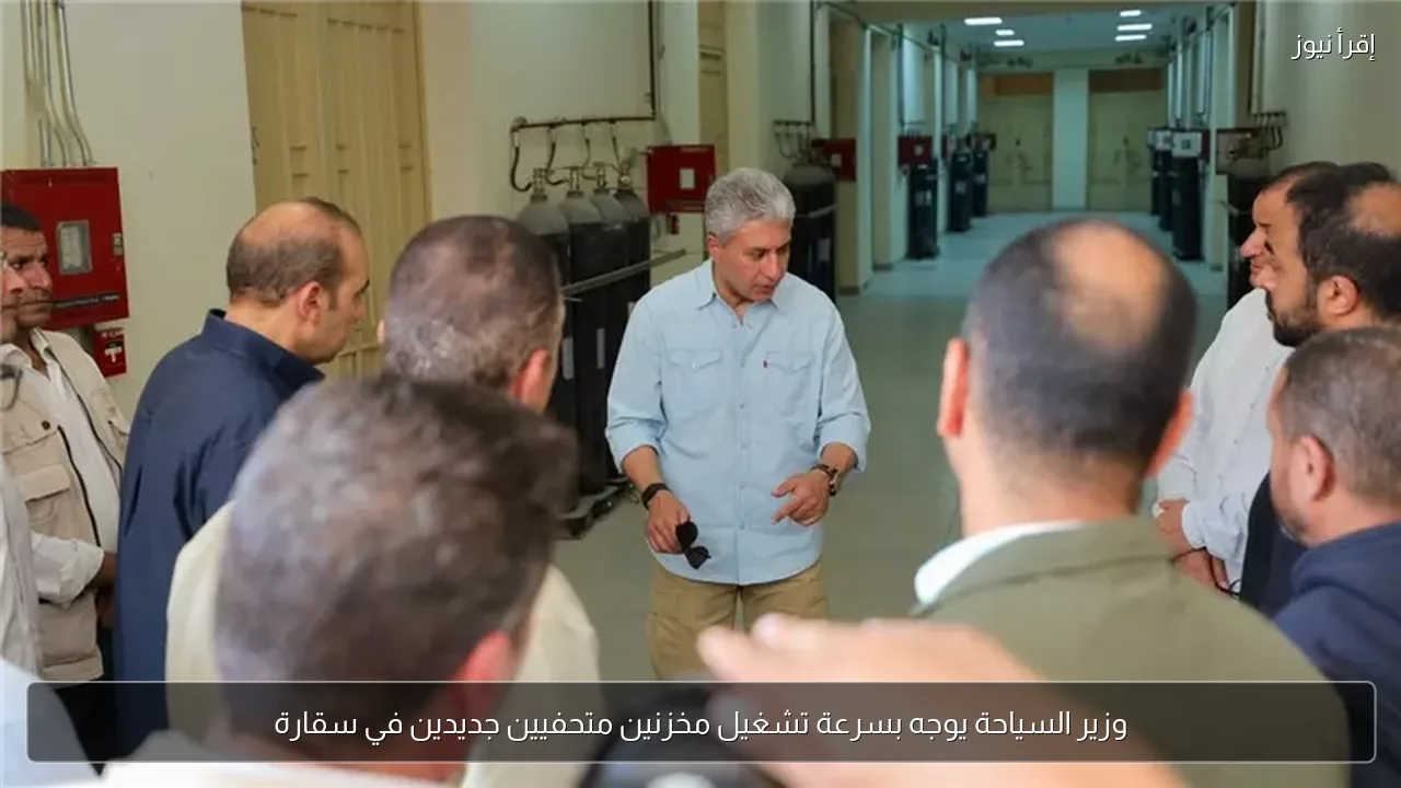 وزير السياحة يوجه بسرعة تشغيل مخزنين متحفيين جديدين في سقارة