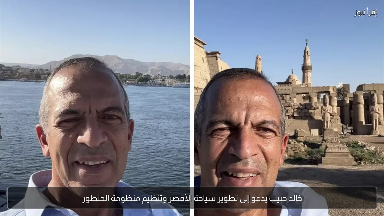 خالد حبيب يدعو إلى تطوير سياحة الأقصر وتنظيم منظومة الحنطور
