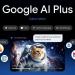جوجل تفاجئ الأسواق وتعلن خفض أسعار اشتراكات حزمة ميزات "Google AI Plus"
