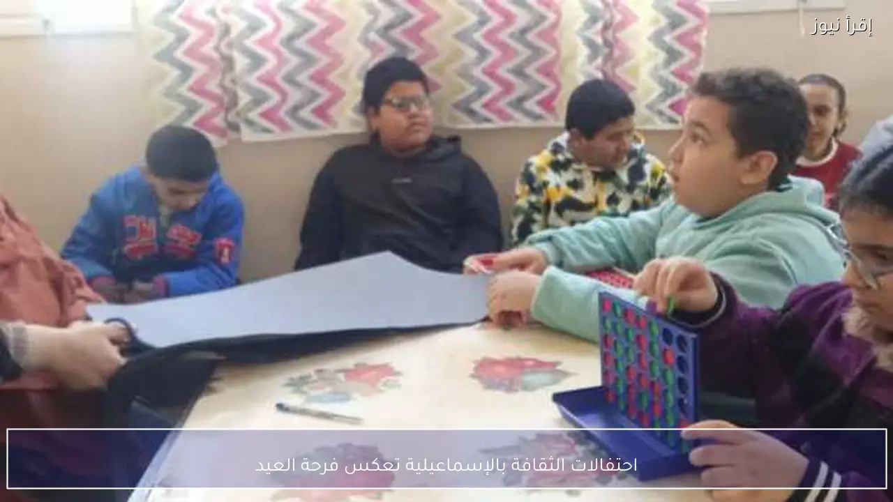 احتفالات الثقافة بالإسماعيلية تعكس فرحة العيد